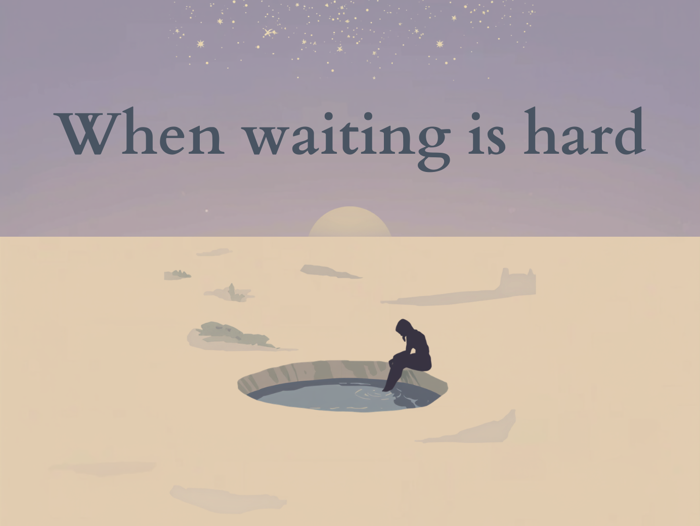 6 - When waiting is hard